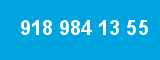 918 984 13 55